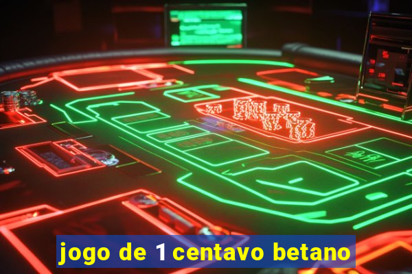 jogo de 1 centavo betano